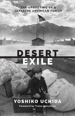 Desert Exile: The Uprooting of a Japanese American Family Book Cover