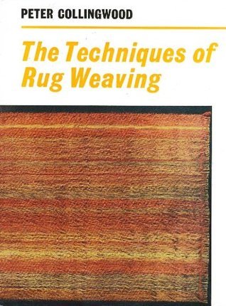 Rug Weaving Techniques 手織り本 The Techniques of Rug Weaving by Peter Collingwood | Goodreads