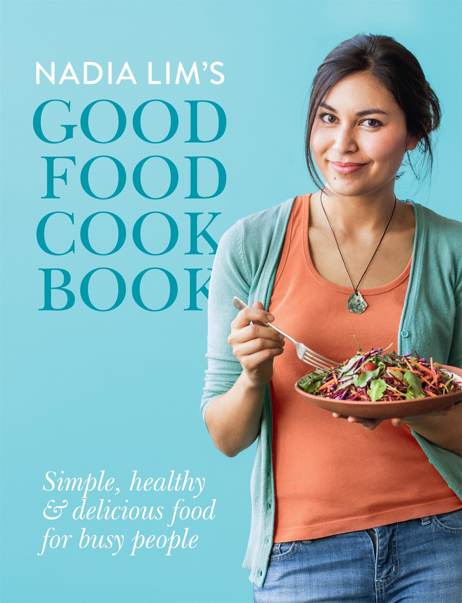 語学・辞書・学習参考書 Nadia Lim's Good Food Cookbook 語学・辞書・学習参考書 Nadia Lim's Good Food Cookbook 語学