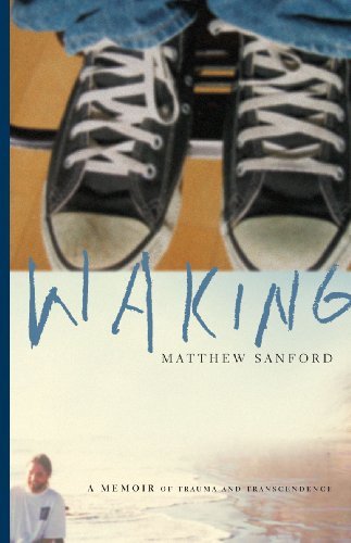 Waking: A Memoir of Trauma and Transcendence
