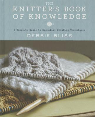 洋書 The Knitter's Book of Knowledge: A Compl The Knitter's Book of Knowledge: A Complete Guide to
