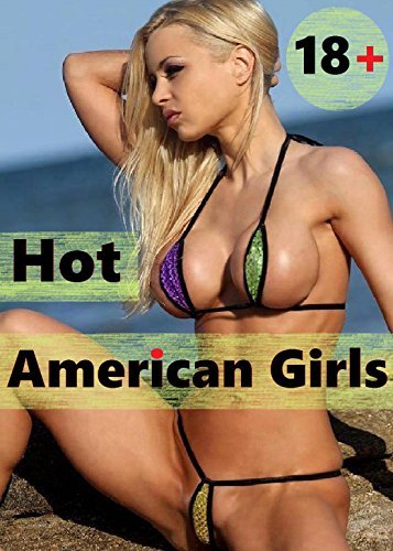 Hot American Girls: Hot & Sexy Photos by 18+ Sexy | Goodreads