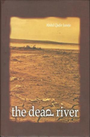 The Dead River by Abdul Qadir Junejo | Goodreads