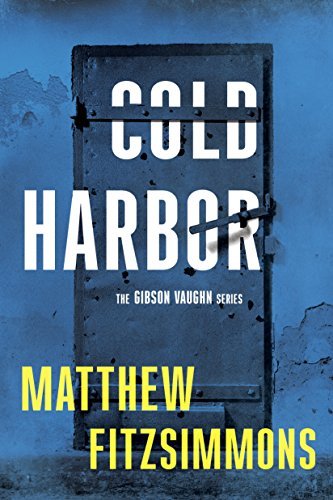 Matthew FitzSimmons Cold Harbor (Gibson Vaughn #3