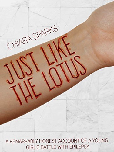 Just Like the Lotus: A Remarkably Honest Account of a Young Girl’s Battle with Epilepsy