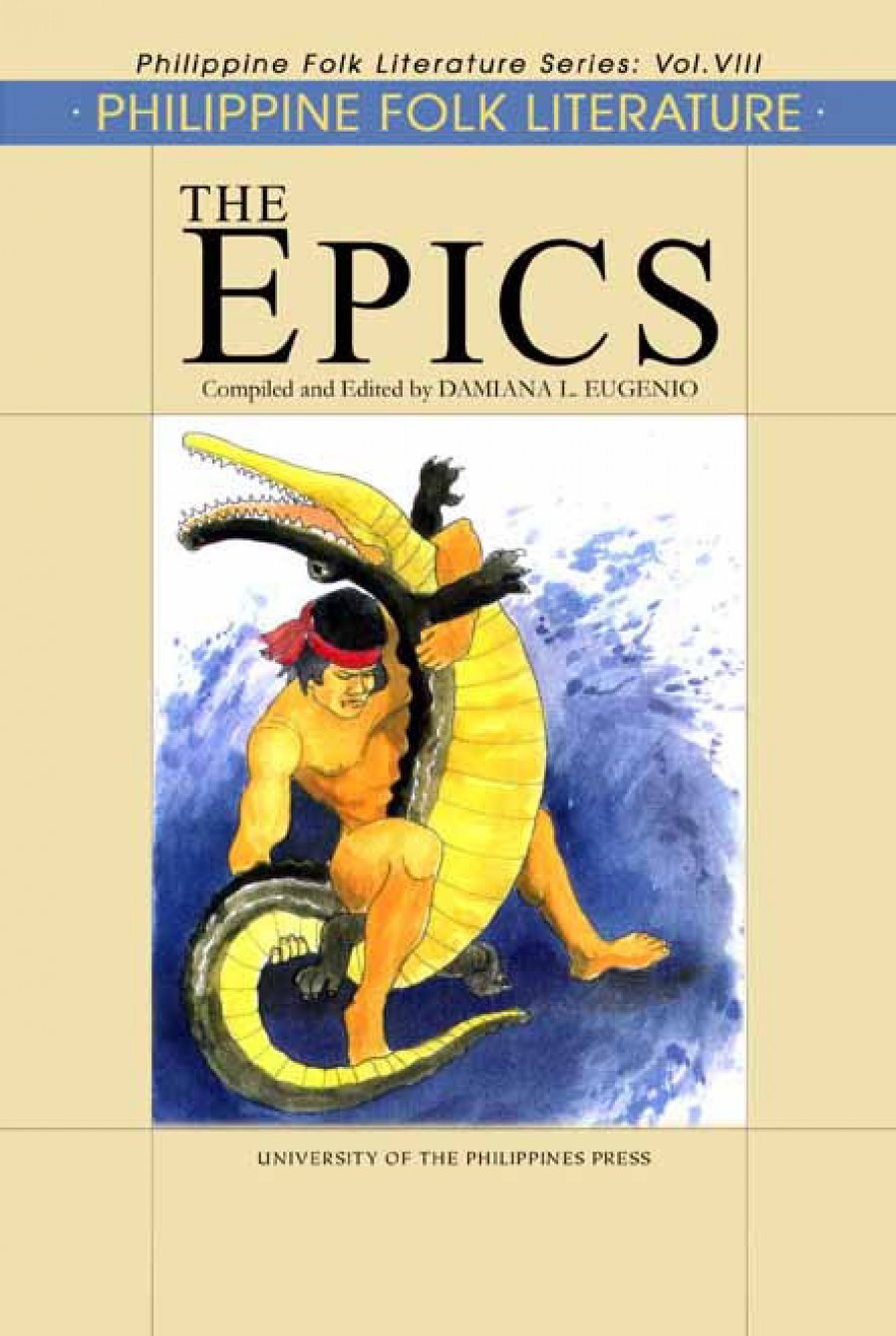 Philippine Folk Literature: The Epics (Philippine Folk Literature Series, Vol. VIII)