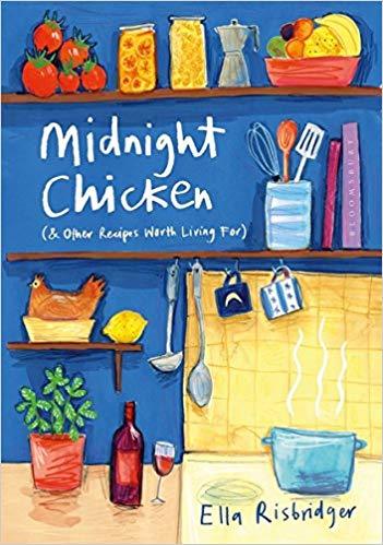 Midnight Chicken: & Other Recipes Worth Living For by Ella