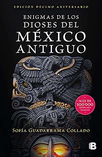 Enigmas de los dioses del México antiguo (Edición décimo aniversario) (Spanish Edition)