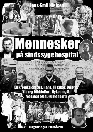 Mennesker på sindssygehospital: en krønike om Sct. Hans, Risskov, Oringe, Viborg, Middelfart, Nykøbing Sj., Vedsted og Augustenborg