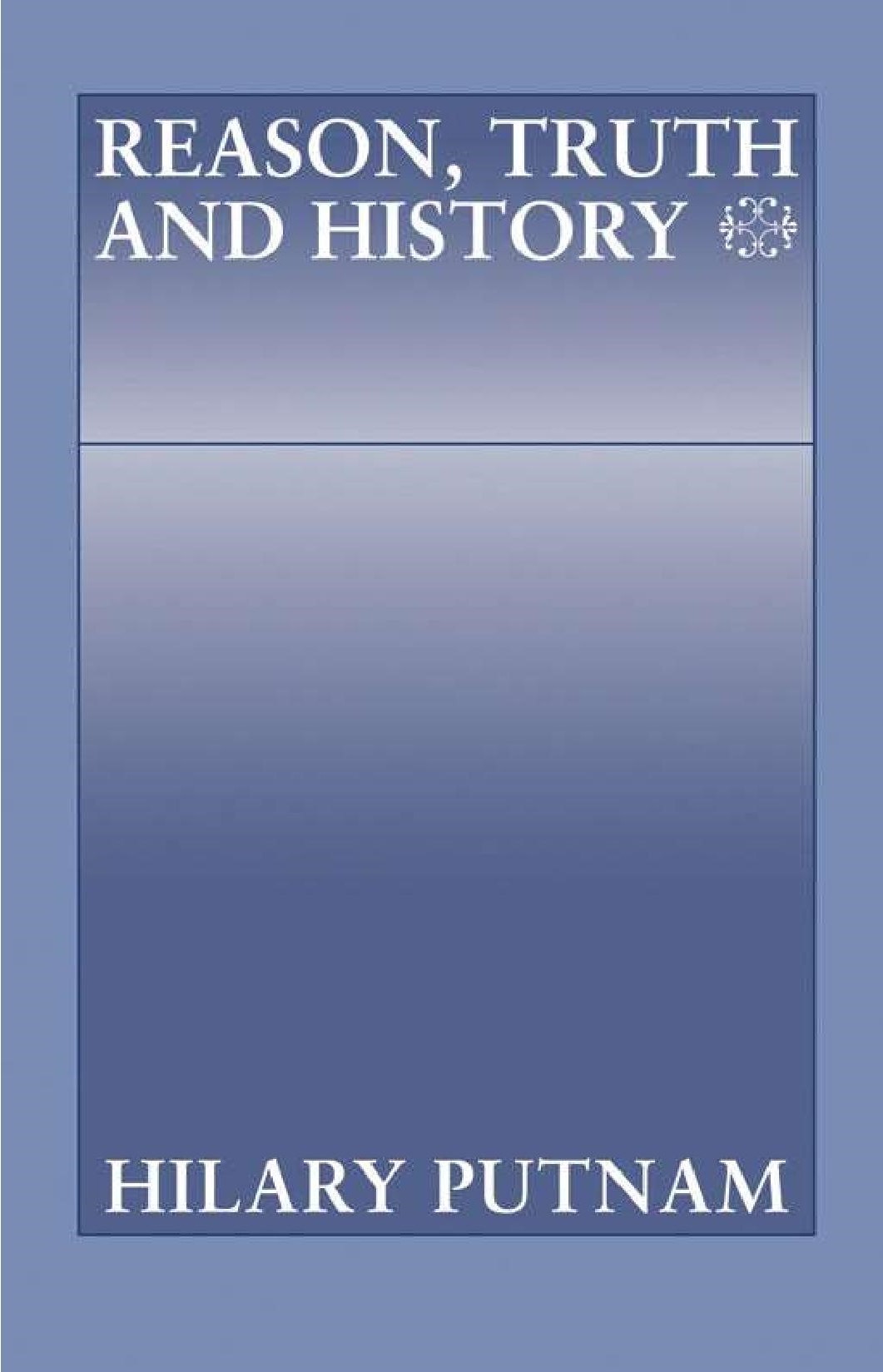 洋書 Reason, Truth and History Reason, Truth and History by Hilary Putnam | Goodreads