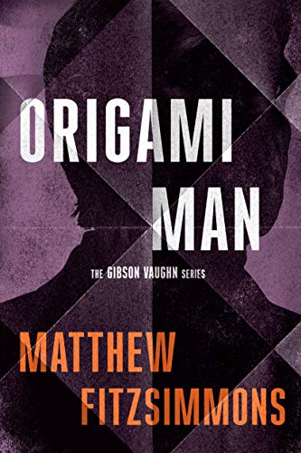 Matthew FitzSimmons Origami Man (Gibson Vaughn #5