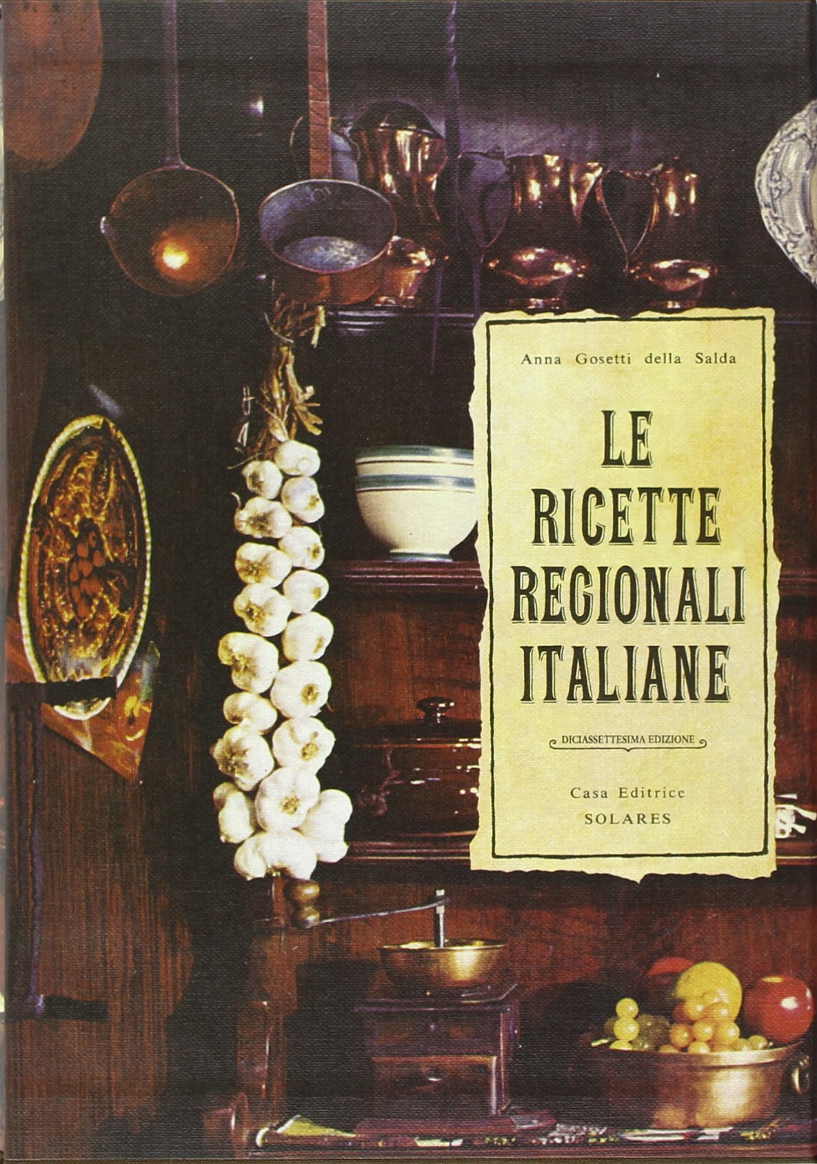洋書 LE RICETTE REGIONALI ITALIANE Le Ricette Regionali Italiane by Anna Gosetti della Salda