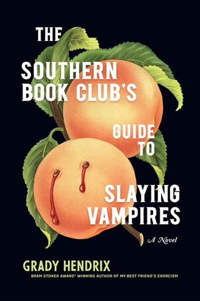 The Southern Book Club's Guide to Slaying Vampires by Grady Hendrix | Goodreads