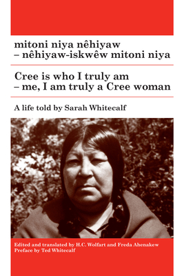 mitoni niya nêhiyaw / Cree is Who I Truly Am: nêhiyaw-iskwêw mitoni niya / Me, I am Truly a Cree Woman (Algonquian Text Society) (Cree Edition)