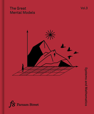 The Great Mental Models: Systems and Mathematics by Shane Parrish