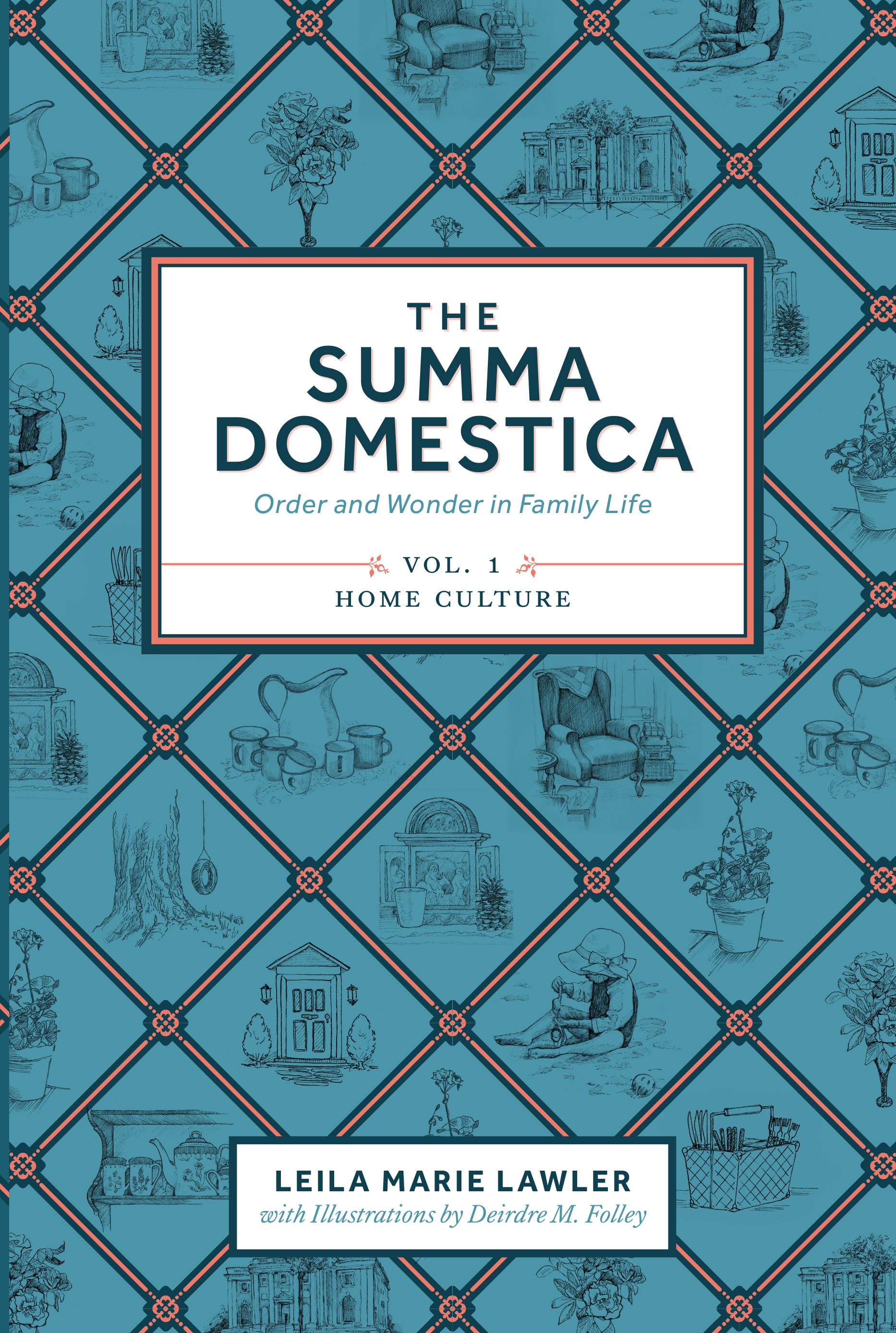 Summa Domestica: Order and Wonder in Family Life Vol. 1 - Home Culture (Summa Domestica, #1)