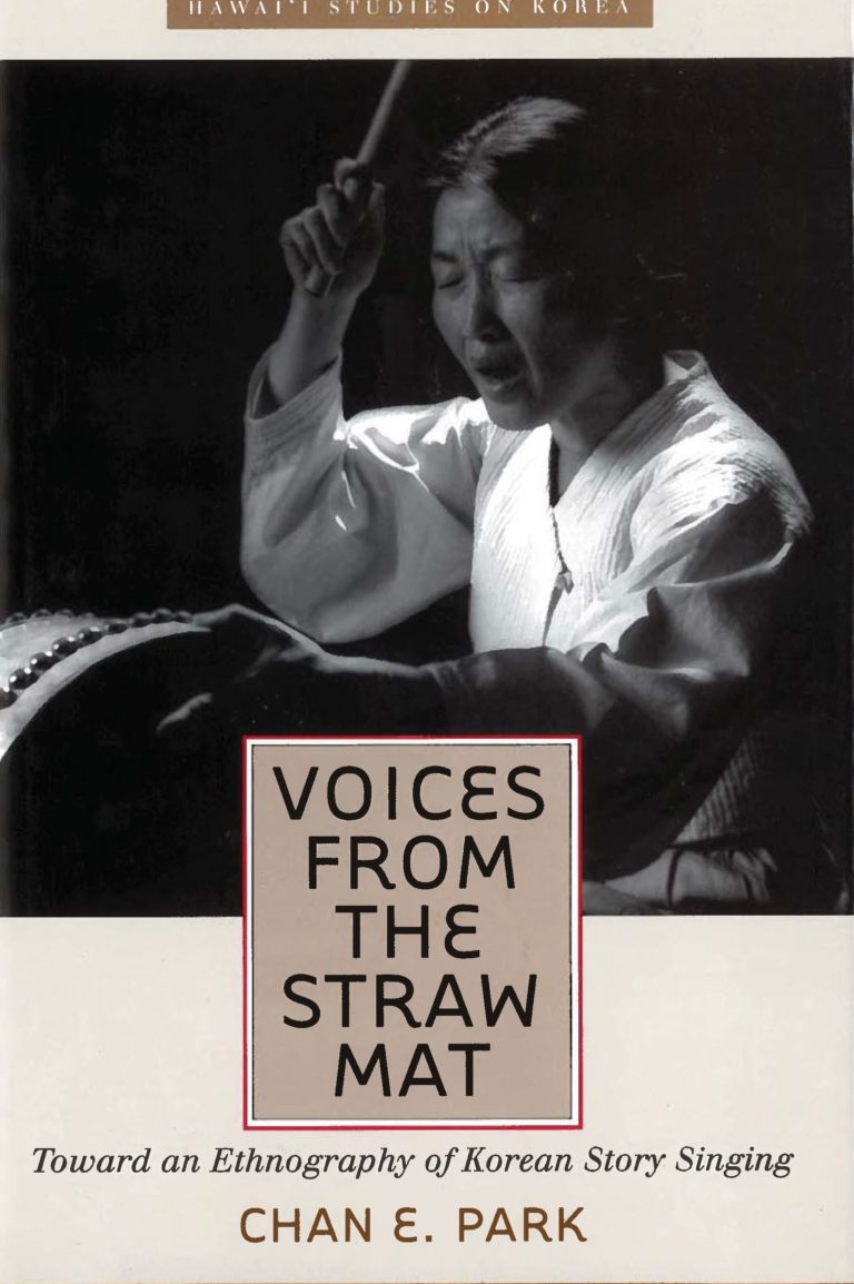 Voices from the Straw Mat: Toward an Ethnography of Korean Story Singing (Hawai‘i Studies on Korea)