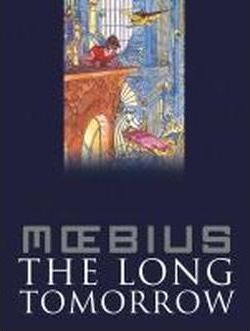 The Long Tomorrow by Mœbius | Goodreads