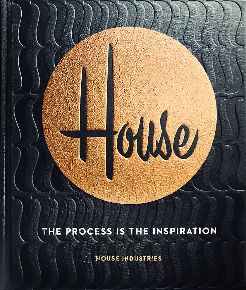 House Industries: The Process Is the Inspiration by House