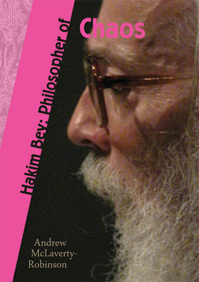 Hakim Bey: Philosopher of Chaos by Andrew McLaverty-Robinson Hakim Bey: Philosopher of Chaos by Andrew McLaverty-Robinson