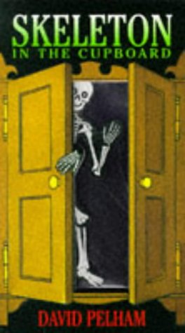 Skeleton in the Cupboard （David Pelham） Skeleton in the Cupboard by Pelham David | Goodreads