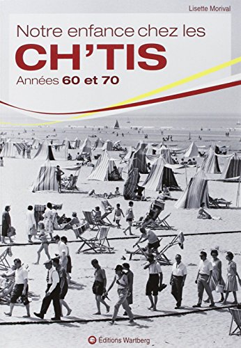 Notre enfance chez les ch'tis : Années 60 et 70