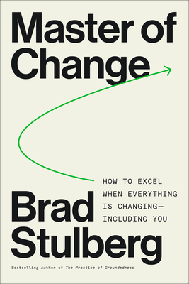 Cover of Master of Change: How to Excel When Everything Is Changing – Including You