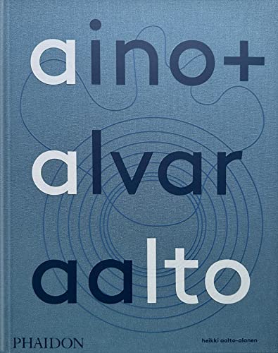 アート・デザイン・音楽 Aino + Alvar Aalto: A Life Together Aino + Alvar Aalto: A Life Together by Heikki Aalto-Alanen