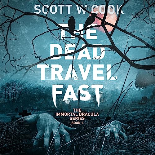 The Dead Travel Fast (Immortal Dracula #1)