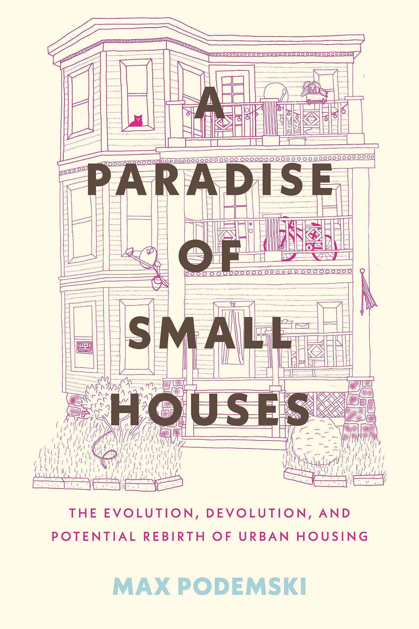 A Paradise of Small Houses: The Evolution, Devolution, and