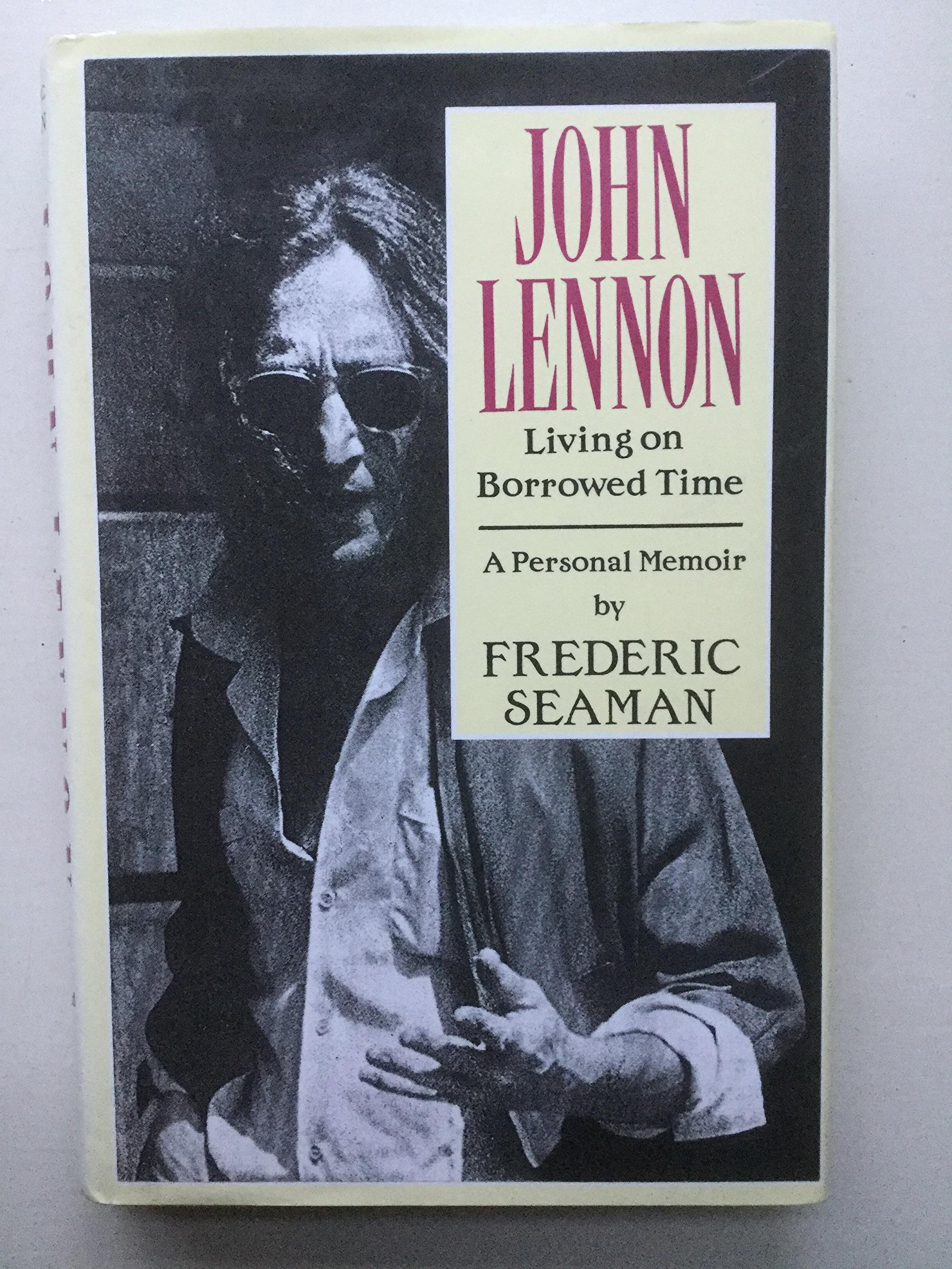 John Lennon, living on borrowed time: A personal memoir by