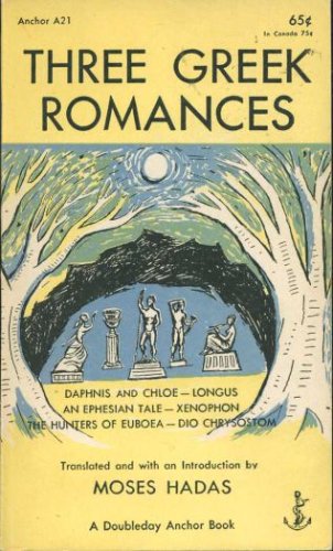 Three Greek Romances: Daphnis And Chloe, An Ephesian Tale, Hunter