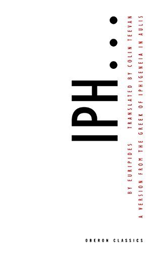 Iph...: A New Version of Euripides' "Iphigeneia" (Absolute Classics) by Colin Teevan (2002-05-08)