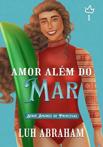 Amor Além do Mar (Amores de Princesa Livro 1) (Portuguese Edition)