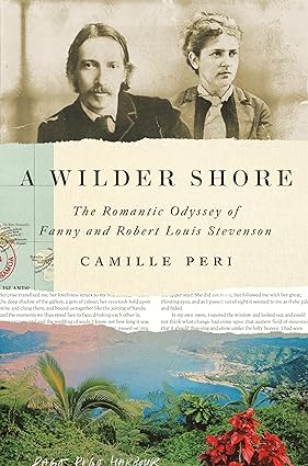 A Wilder Shore: The Romantic Odyssey of Fanny and Robert Louis Stevenson book cover with link to Goodreads description page