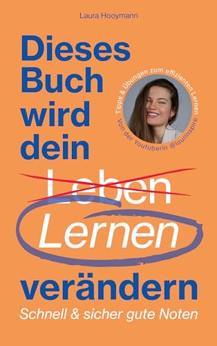 Dieses Buch wird dein Lernen verändern: Schnell & sicher gute Noten: Lernratgeber für Schüler*innen und Studierende. Tipps & Übungen zum effizienten Lernen. (German Edition)