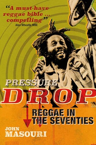 Pressure Drop: Reggae in the Seventies by John Masouri