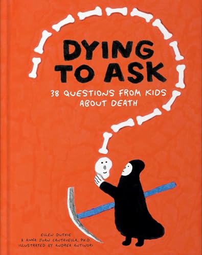 Dying to Ask: 38 Questions from Kids about Death