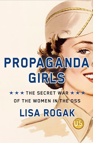 book cover of history nonfiction novel Propaganda Girls by Lisa Rogak