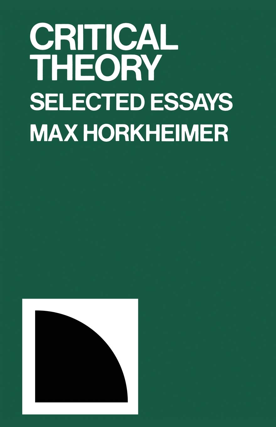 Critical Theory: Selected Essays by Max Horkheimer | Goodreads
