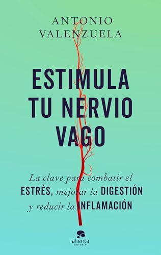 Estimula tu nervio vago: La clave para combatir el estrés, mejorar la digestión y reducir la inflamación