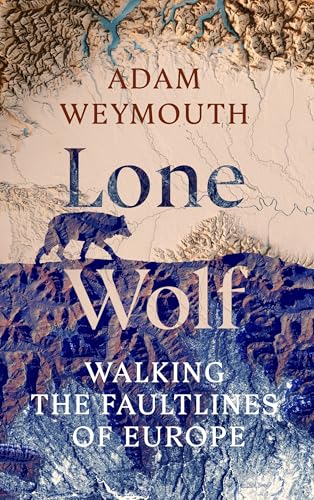 Lone Wolf: Walking the Faultlines of Europe