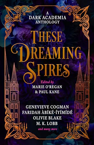 These Dreaming Spires: A Dark Academia Anthology
