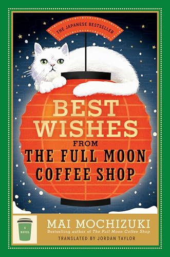 book cover of magical realism novel Best Wishes from the Full Moon Coffee Shop by Mai Mochizuki