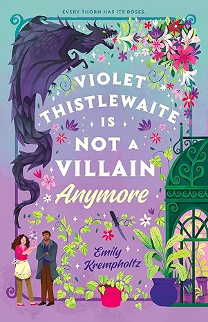 Violet Thistlewaite is Not a Villain Anymore by Emily Krempholtz Violet Thistlewaite is Not a Villain Anymore by Emily Krempholtz