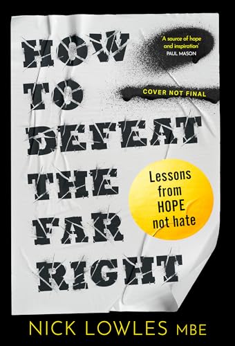 How to Defeat the Far Right: Extremism is on the rise ā HOPE not hate can stop it