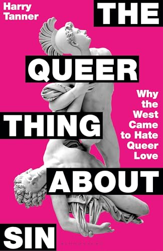 The Queer Thing About Sin: Why the West Came to Hate Queer Love