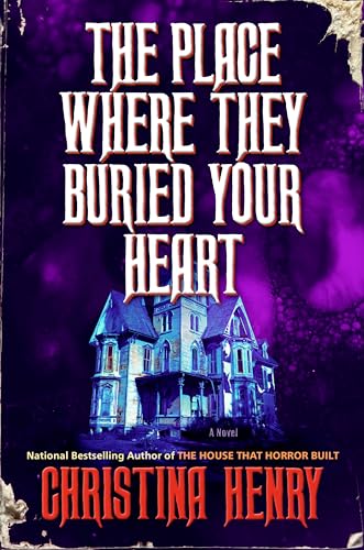 The Place Where They Buried Your Heart by Christina Henry
