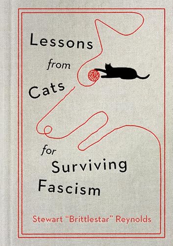 book cover of parody Lessons from Cats for Surviving Fascism by Stewart Reynolds