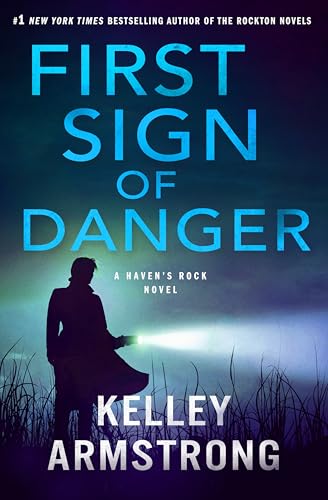 First Sign of Danger (Haven's Rock #4) by Kelley Armstrong First Sign of Danger (Haven's Rock #4) by Kelley Armstrong